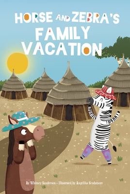 Horse and Zebra's Family Vacation by Sanderson, Whitney