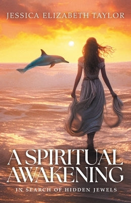 A Spiritual Awakening: In Search of Hidden Jewels by Taylor, Jessica Elizabeth