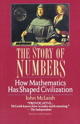 The Story of Numbers: How Mathematics Has Shaped Civilization by McLeish, John