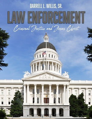 Law Enforcement, Criminal Justice & Jesus by Willis, Darrell L., Sr.