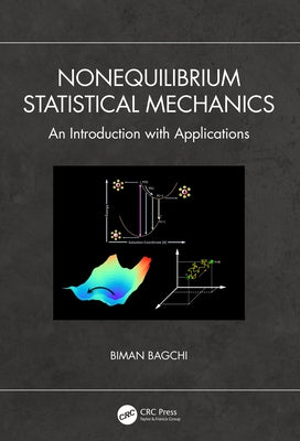 Nonequilibrium Statistical Mechanics: An Introduction with Applications by Bagchi, Biman