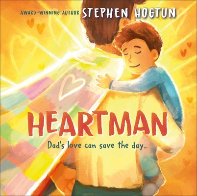 Heartman: Dad's Love Can Save the Day by Hogtun, Stephen