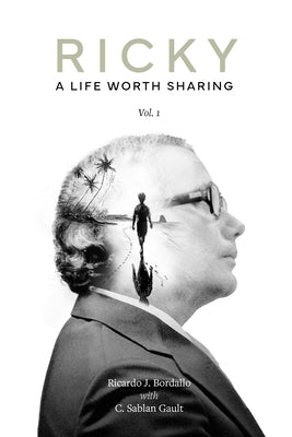 Ricky: A Life Worth Sharing, Volume I by Bordallo, Ricardo J.