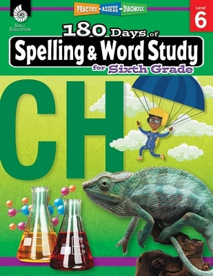180 Days(tm) Spelling and Word Study for Sixth Grade: Practice, Assess, Diagnose by Pesez Rhoades, Shireen