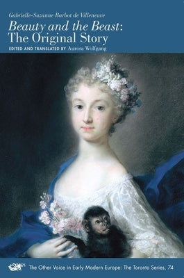 Beauty and the Beast: The Original Story Volume 74 by Barbot De Villeneuve, Gabrielle-Suzanne