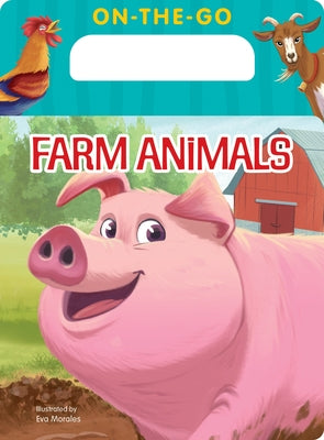 On-The-Go Farm Animals by Morales, Eva