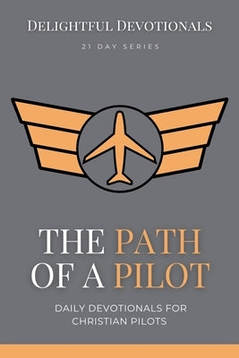 The Path Of A Pilot: Daily Devotionals for Christian Pilots by M, Nicole G.