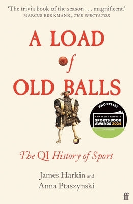 A Load of Old Balls: The Qi History of Sport by Harkin, James