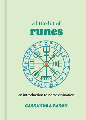 A Little Bit of Runes: An Introduction to Norse Divination by Eason, Cassandra