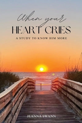 When Your Heart Cries by Swann, Jeanna