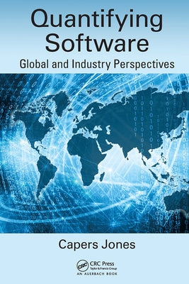 Quantifying Software: Global and Industry Perspectives by Jones, Capers