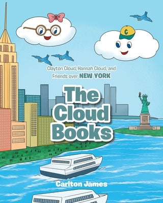 The Cloud Books: Clayton Cloud, Hannah Cloud, and Friends over NEW YORK by James, Carlton