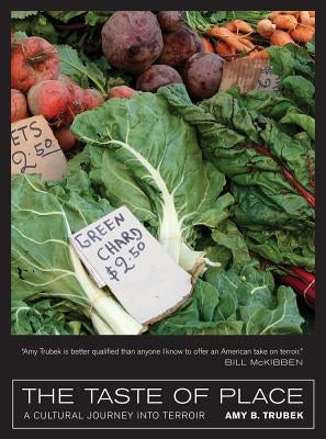 The Taste of Place: A Cultural Journey Into Terroir Volume 20 by Trubek, Amy B.