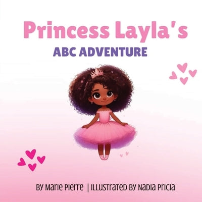 Princess Layla's ABC Adventure by Pierre, Marie