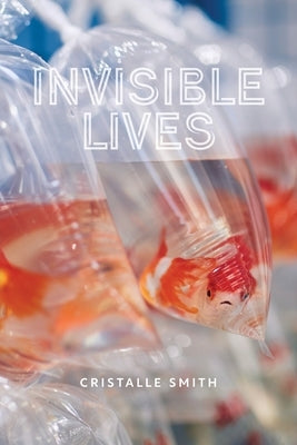 Invisible Lives by Smith, Cristalle