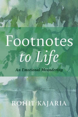 Footnotes to Life: An Emotional Meandering by Kajaria, Rohit