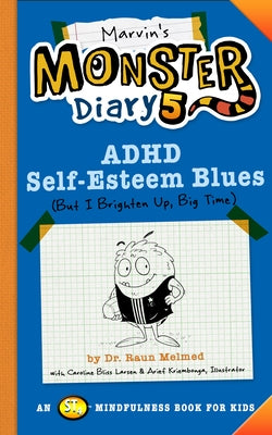 Marvin's Monster Diary 5: ADHD Self-Esteem Blues by Melmed, Raun