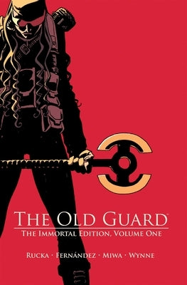 The Old Guard: The Immortal Edition Volume 1 by Rucka, Greg
