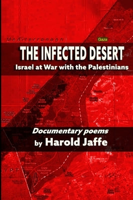 The Infected Desert: Israel at War with the Palestinians by Jaffe, Harold