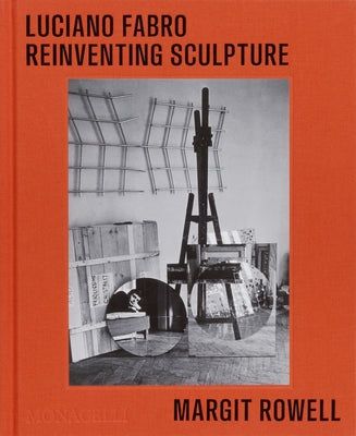 Luciano Fabro: Reinventing Sculpture by Rowell, Margit