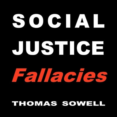 Social Justice Fallacies by Sowell, Thomas