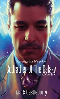 Godfather Of The Galaxy by Castleberry, Mark