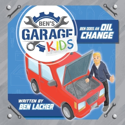 Ben's Garage Kids: Ben does an oil change by Lacher, Ben