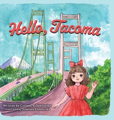 Hello, Tacoma by Venturino, Colleen N.