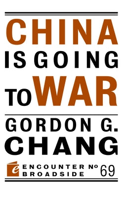 China Is Going to War by Chang, Gordon G.
