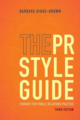 The PR Styleguide: Formats for Public Relations Practice by Diggs-Brown, Barbara