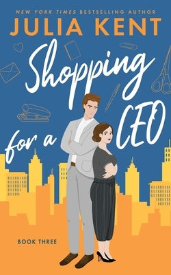 Shopping for a CEO by Kent, Julia