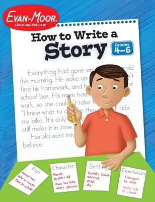 How to Write a Story, Grades 4-6 by Evan-Moor Educational Publishers