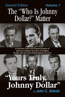 The Who Is Johnny Dollar? Matter Volume 1 (2nd Edition) by Abbott, John C.