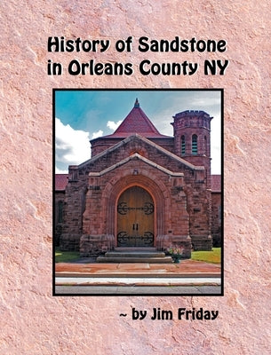 History of Sandstone in Orleans County NY by Friday, James