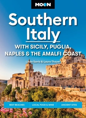 Moon Southern Italy: With Sicily, Puglia, Naples & the Amalfi Coast: Best Beaches, Local Food & Wine, Ancient Sites by Sarris, Linda