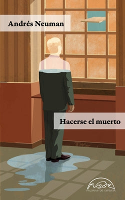 Hacerse El Muerto by Neuman, Andres