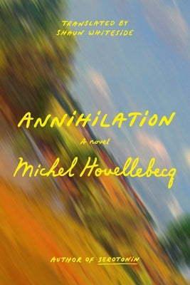 Annihilation by Houellebecq, Michel