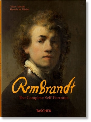 Rembrandt. the Complete Self-Portraits by de Winkel, Marieke