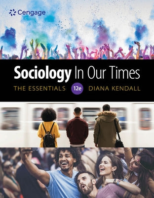 Sociology in Our Times: The Essentials: The Essentials by Kendall, Diana