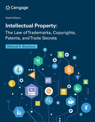 Intellectual Property: The Law of Trademarks, Copyrights, Patents, and Trade Secrets by Bouchoux, Deborah E.