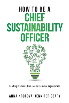 How to be a Chief Sustainability Officer: Leading the Transition to a Sustainable Organisation by Krotova, Anna