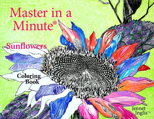Master in a Minute (R) Sunflowers: Coloring Book by Inglis, Jennet