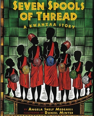 Seven Spools of Thread: A Kwanzaa Story by Medearis, Angela Shelf