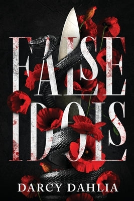 False Idols: A Dark College Romance by Dahlia, Darcy