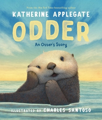 Odder: An Otter's Story (Picture Book) by Applegate, Katherine