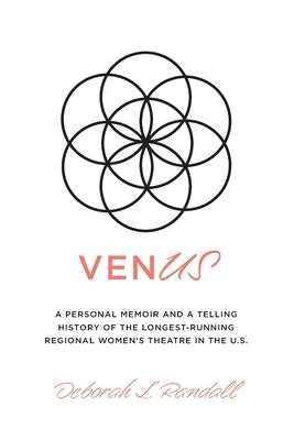 venUS: a personal memoir and a telling history of the longest-running regional women's theatre in the U.S. by Randall, Deborah L.