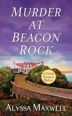 Murder at Beacon Rock: A Gilded Newport Mystery by Maxwell, Alyssa