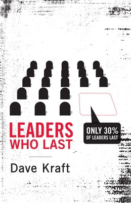 Leaders Who Last by Kraft, Dave