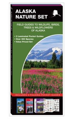 Alaska Nature Set: Field Guides to Wildlife, Birds, Trees & Wildflowers of Alaska by Kavanagh, James