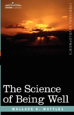The Science of Being Well by Wattles, Wallace D.